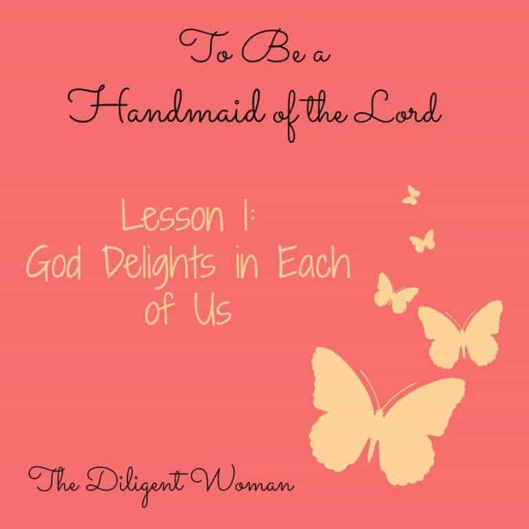 God Delights in Each of Us – To Be a Handmaid of the Lord – Lesson One