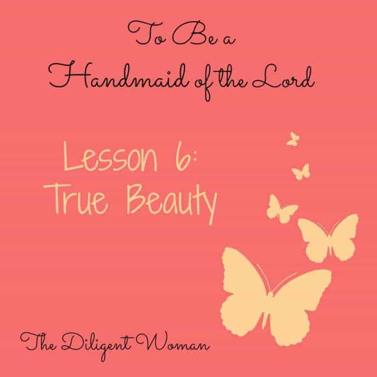True Beauty – Lesson 6 – To Be a Handmaid of the Lord