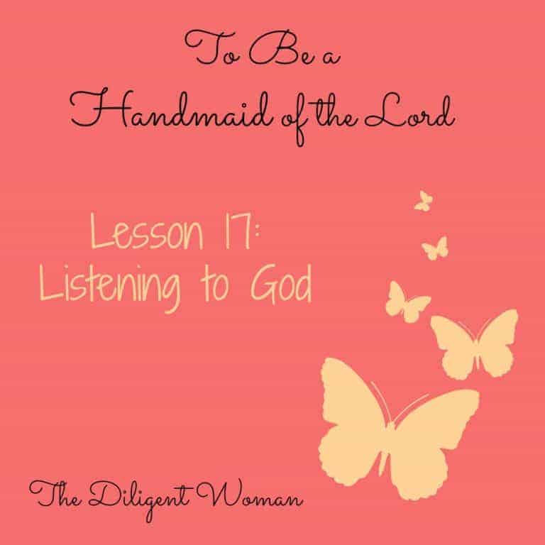 To Be a Handmaid to the Lord – Lesson 17 – Listening to God