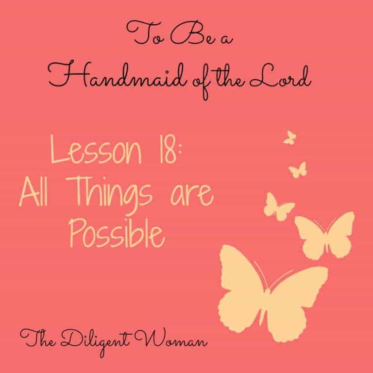 To Be a Handmaid to the Lord – Lesson 18 – All Things are Possible