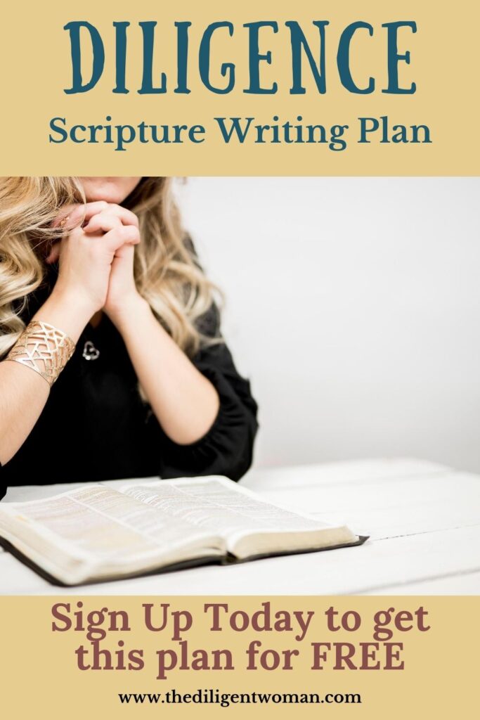 Diligence Scripture Writing Plan Sign up today to get this plan for free. Takes you to the sign up page for the plan.
