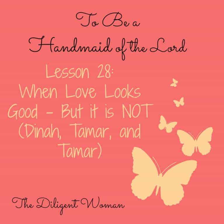 To Be a Handmaid of the Lord – Lesson 28 – Dangerous Relationships (Dinah, Tamar, Tamar)