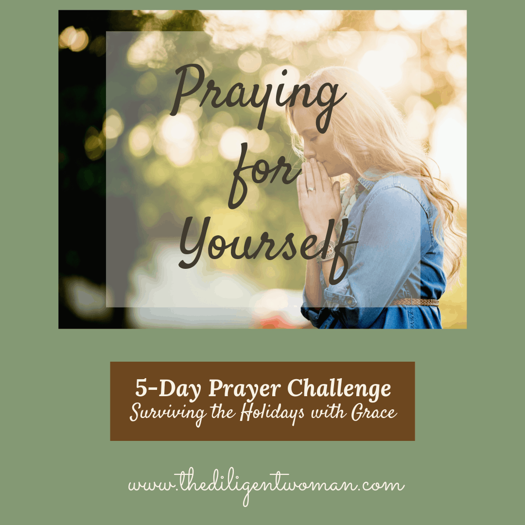 5-Day Prayer Challenge – Holiday Edition – Day Five – Praying for Yourself